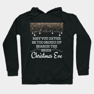 May You Never Be Too Grown Up Search The Skies Christmas Eve Hoodie